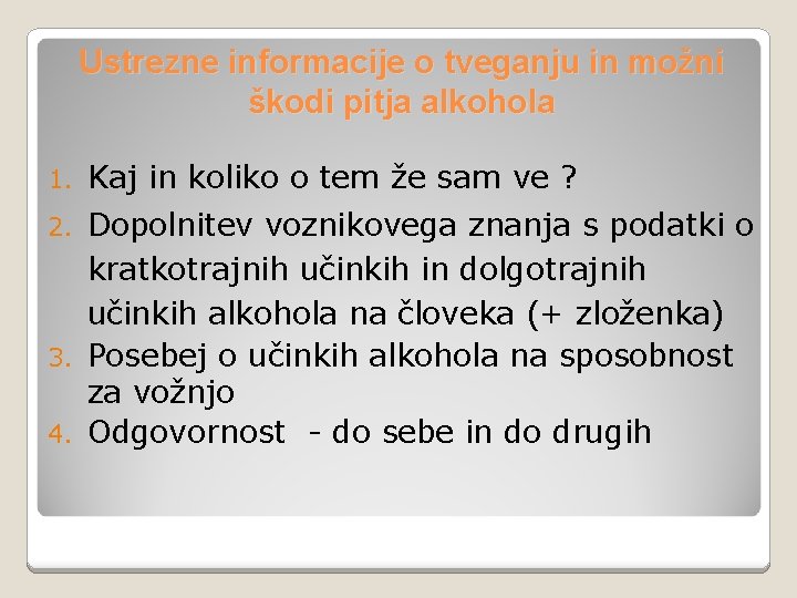 Ustrezne informacije o tveganju in možni škodi pitja alkohola 1. Kaj in koliko o