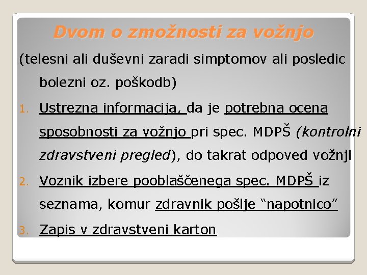 Dvom o zmožnosti za vožnjo (telesni ali duševni zaradi simptomov ali posledic bolezni oz.