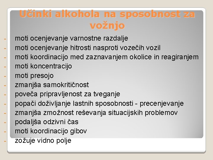 Učinki alkohola na sposobnost za vožnjo - moti ocenjevanje varnostne razdalje moti ocenjevanje hitrosti