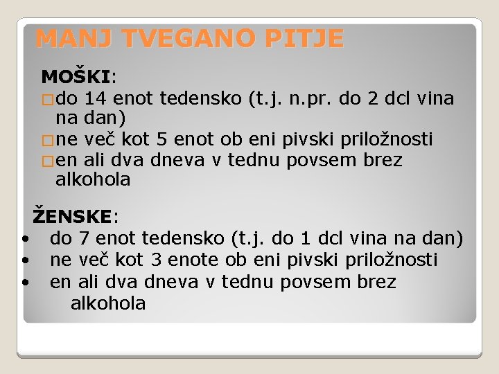 MANJ TVEGANO PITJE MOŠKI: �do 14 enot tedensko (t. j. n. pr. do 2