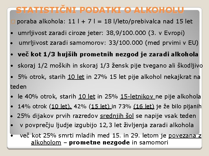 STATISTIČNI PODATKI O ALKOHOLU � poraba alkohola: 11 l + 7 l = 18