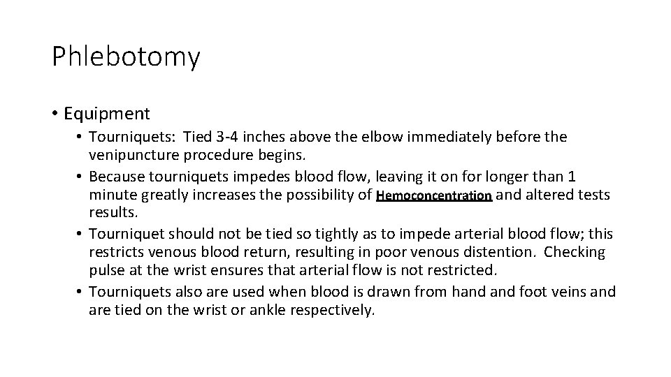 Phlebotomy • Equipment • Tourniquets: Tied 3 -4 inches above the elbow immediately before Phlebotomy • Equipment • Tourniquets: Tied 3 -4 inches above the elbow immediately before