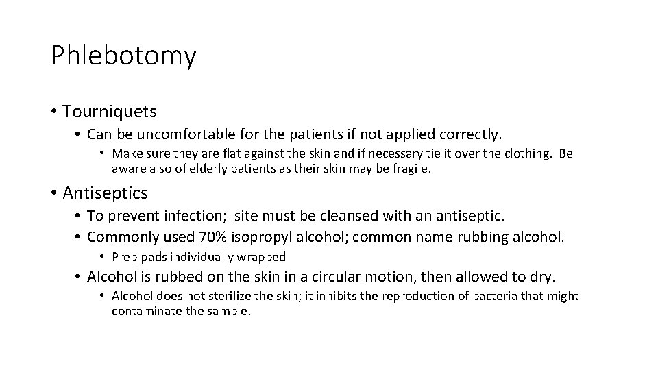 Phlebotomy • Tourniquets • Can be uncomfortable for the patients if not applied correctly.