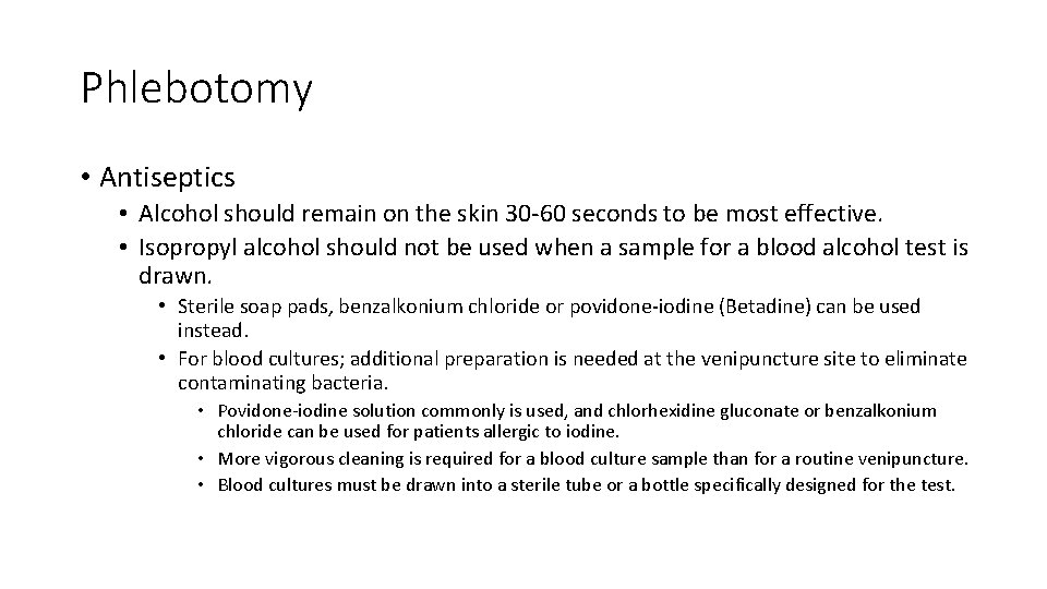 Phlebotomy • Antiseptics • Alcohol should remain on the skin 30 -60 seconds to