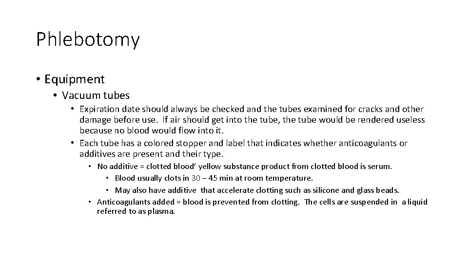 Phlebotomy • Equipment • Vacuum tubes • Expiration date should always be checked and Phlebotomy • Equipment • Vacuum tubes • Expiration date should always be checked and
