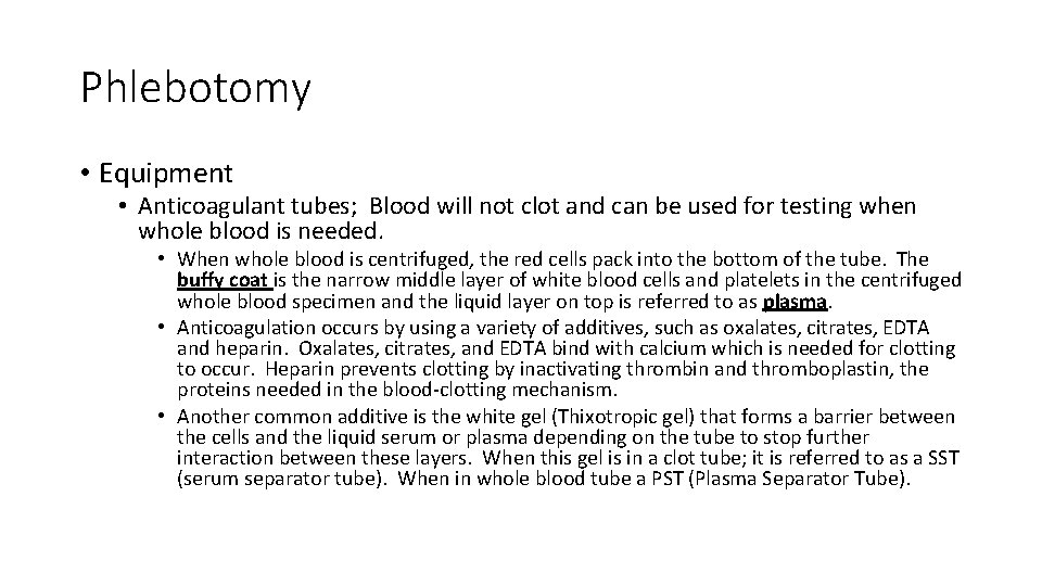 Phlebotomy • Equipment • Anticoagulant tubes; Blood will not clot and can be used Phlebotomy • Equipment • Anticoagulant tubes; Blood will not clot and can be used
