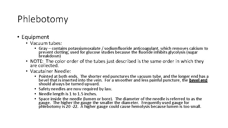 Phlebotomy • Equipment • Vacuum tubes: • Gray – contains potassiumoxalate / sodiumfluoride anticoagulant,