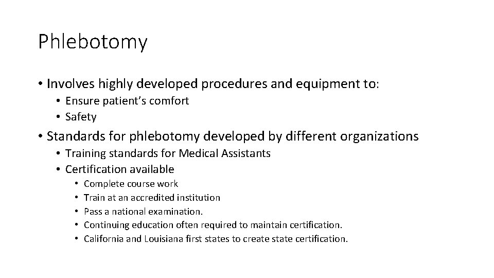 Phlebotomy • Involves highly developed procedures and equipment to: • Ensure patient’s comfort •