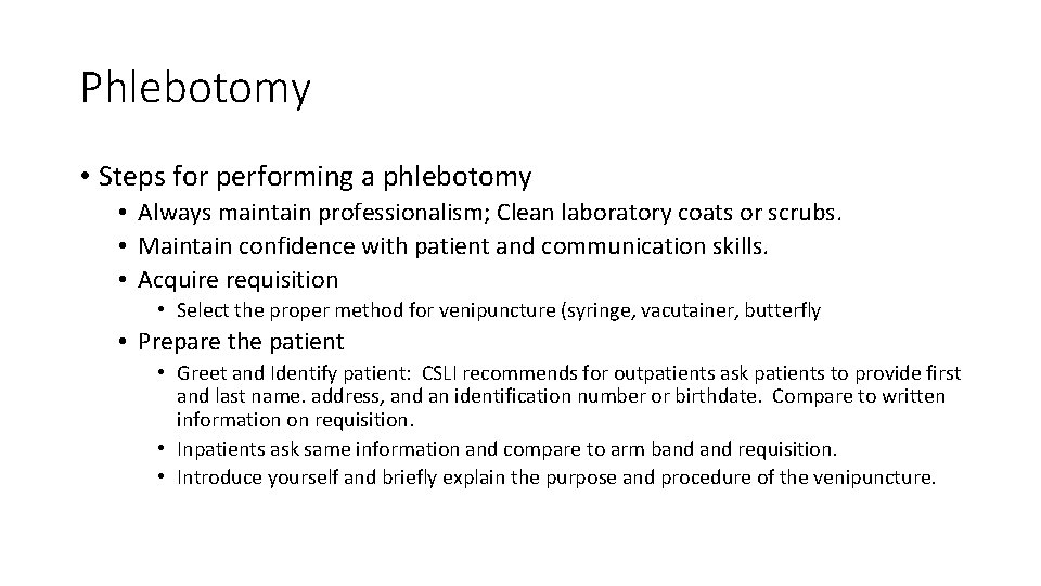 Phlebotomy • Steps for performing a phlebotomy • Always maintain professionalism; Clean laboratory coats Phlebotomy • Steps for performing a phlebotomy • Always maintain professionalism; Clean laboratory coats