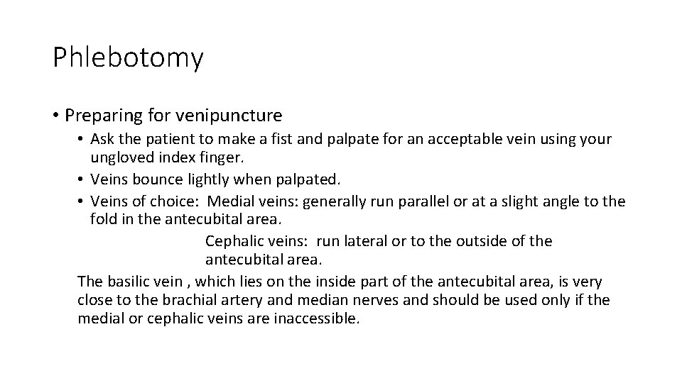 Phlebotomy • Preparing for venipuncture • Ask the patient to make a fist and