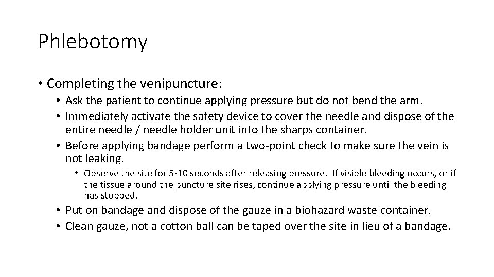 Phlebotomy • Completing the venipuncture: • Ask the patient to continue applying pressure but