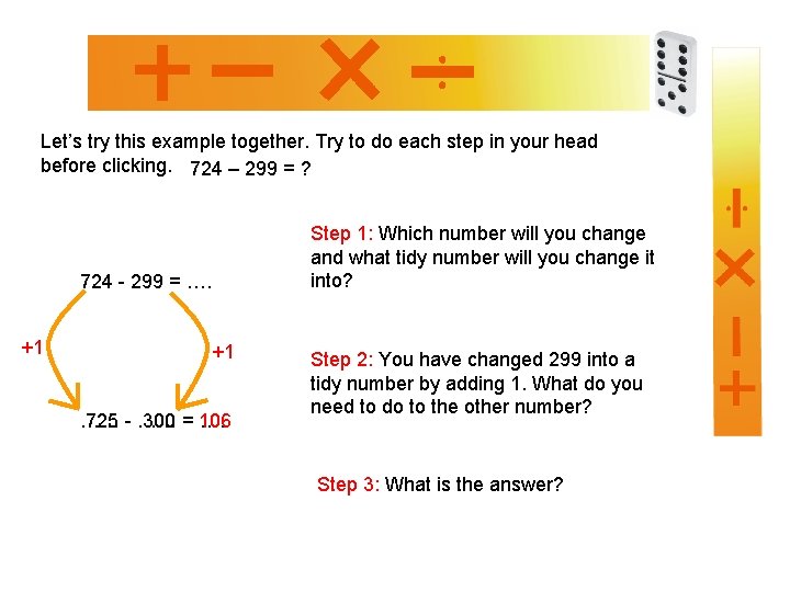 Let’s try this example together. Try to do each step in your head before