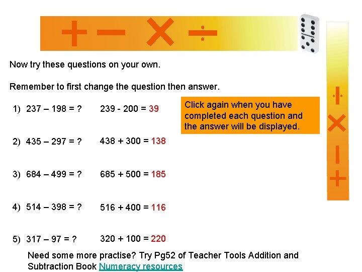 Now try these questions on your own. Remember to first change the question then