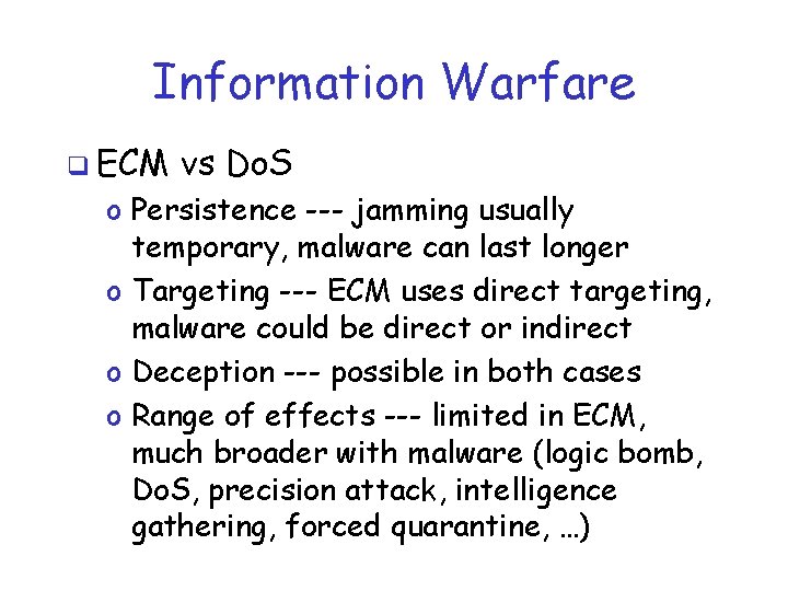 Information Warfare q ECM vs Do. S o Persistence --- jamming usually temporary, malware