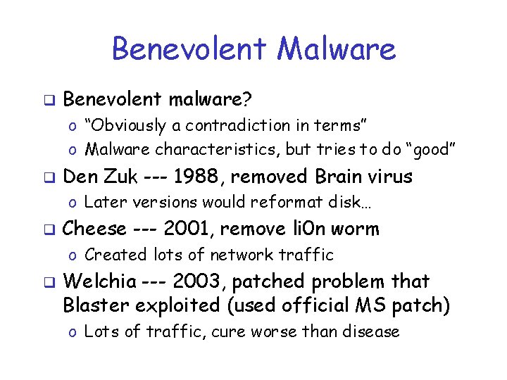 Benevolent Malware q Benevolent malware? o “Obviously a contradiction in terms” o Malware characteristics,