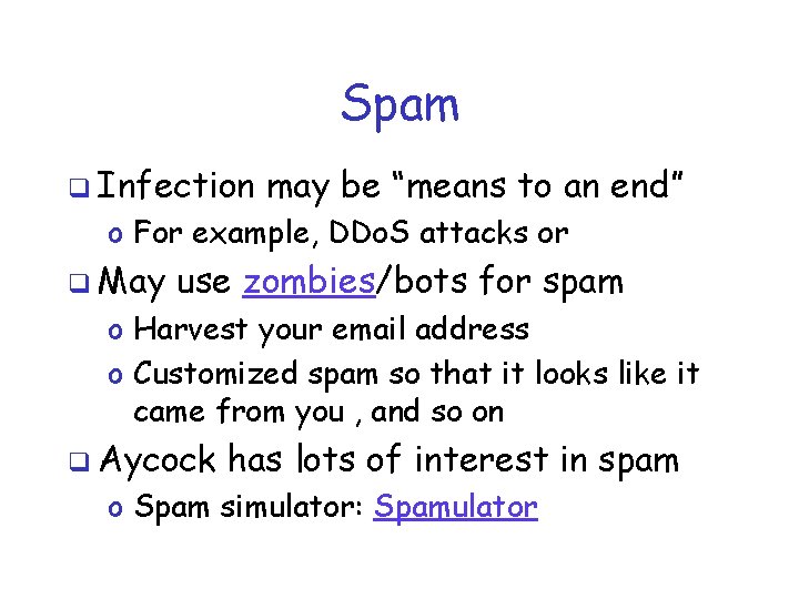 Spam q Infection may be “means to an end” o For example, DDo. S