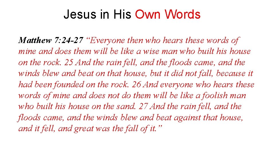 Jesus in His Own Words Matthew 7: 24 -27 “Everyone then who hears these