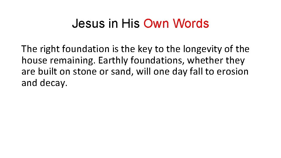 Jesus in His Own Words The right foundation is the key to the longevity