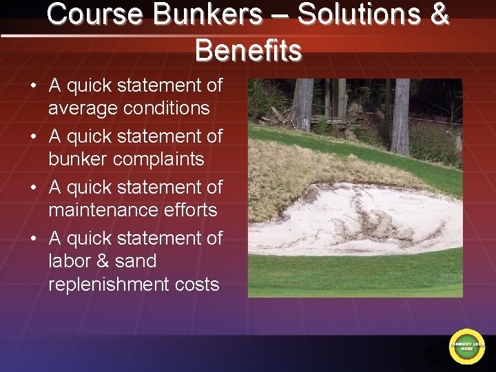 Course Bunkers – Solutions & Benefits • A quick statement of average conditions •