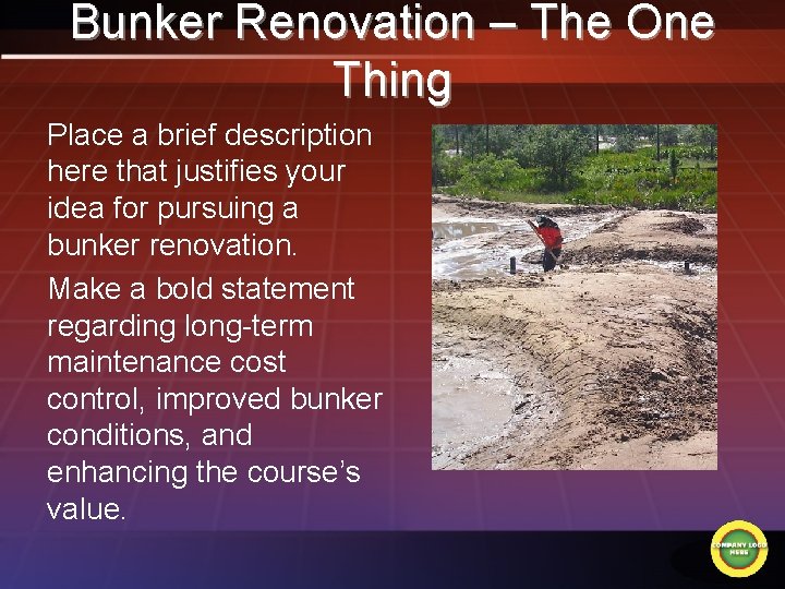 Bunker Renovation – The One Thing Place a brief description here that justifies your