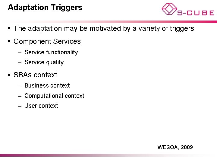 Adaptation Triggers § The adaptation may be motivated by a variety of triggers §