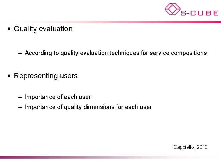 § Quality evaluation – According to quality evaluation techniques for service compositions § Representing