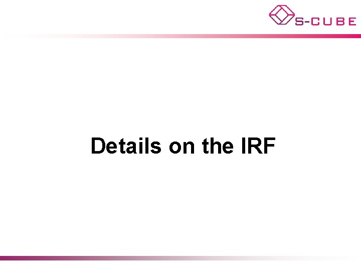 Details on the IRF 