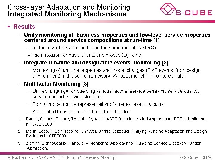 Cross-layer Adaptation and Monitoring Integrated Monitoring Mechanisms § Results – Unify monitoring of business