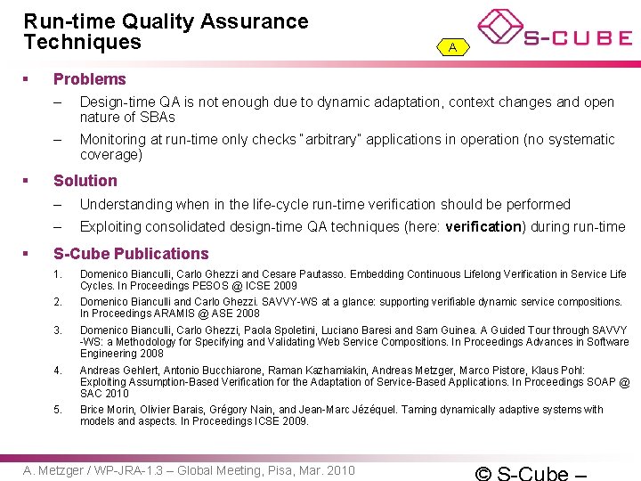 Run-time Quality Assurance Techniques § § § A Problems – Design-time QA is not