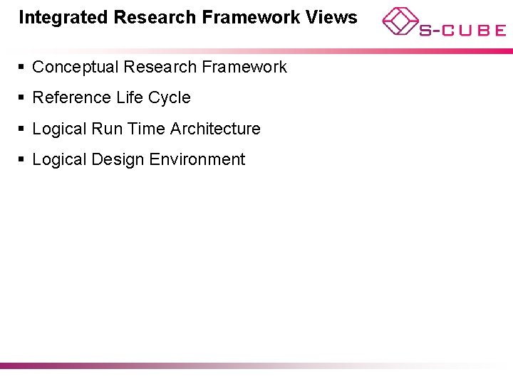 Integrated Research Framework Views § Conceptual Research Framework § Reference Life Cycle § Logical