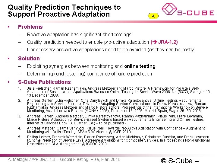 Quality Prediction Techniques to Support Proactive Adaptation § § § A Problems – Reactive