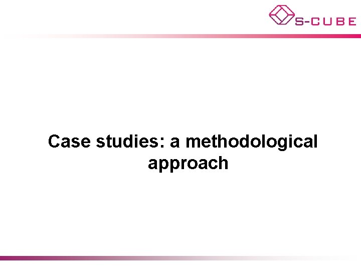 Case studies: a methodological approach 