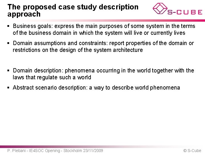 The proposed case study description approach § Business goals: express the main purposes of