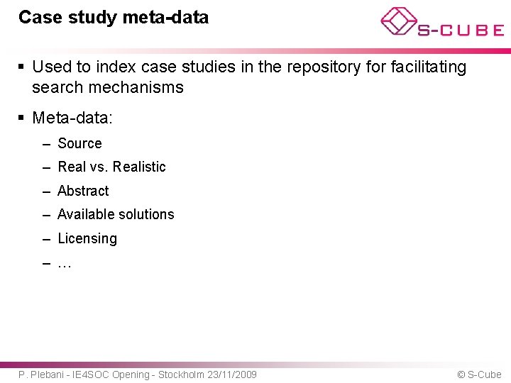 Case study meta-data § Used to index case studies in the repository for facilitating