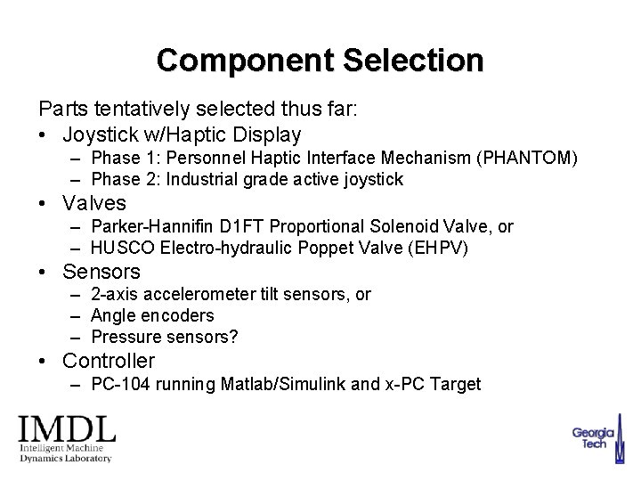 Component Selection Parts tentatively selected thus far: • Joystick w/Haptic Display – Phase 1: