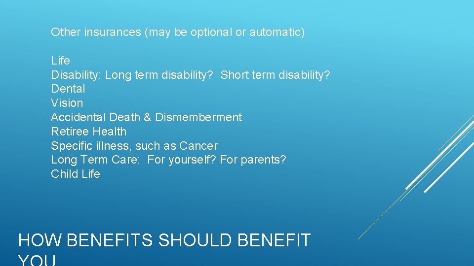 Other insurances (may be optional or automatic) Life Disability: Long term disability? Short term