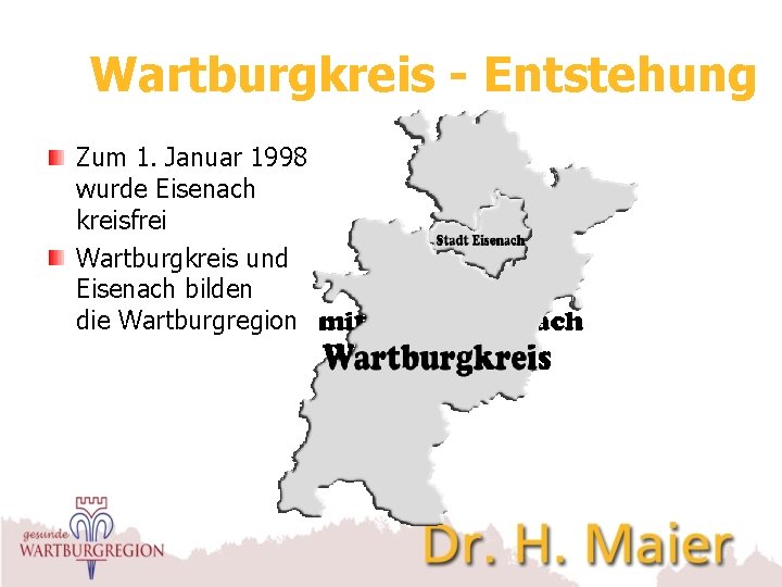 Wartburgkreis - Entstehung Zum 1. Januar 1998 wurde Eisenach kreisfrei Wartburgkreis und Eisenach bilden