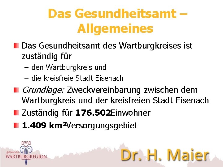 Das Gesundheitsamt – Allgemeines Das Gesundheitsamt des Wartburgkreises ist zuständig für – den Wartburgkreis