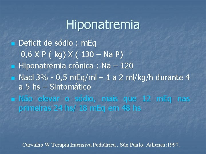 Hiponatremia n n Deficit de sódio : m. Eq 0, 6 X P (