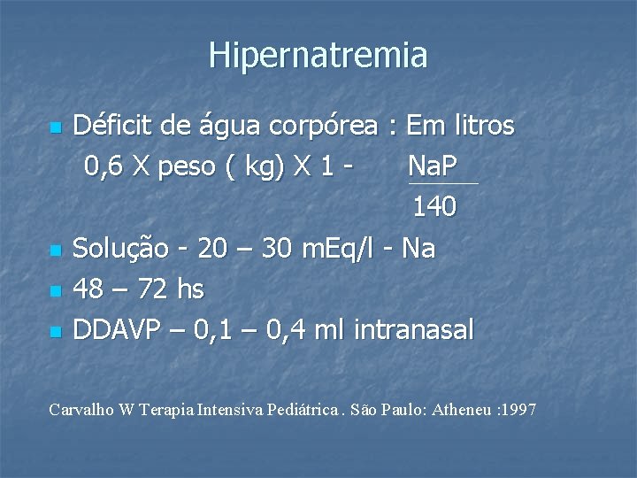 Hipernatremia n n Déficit de água corpórea : Em litros 0, 6 X peso