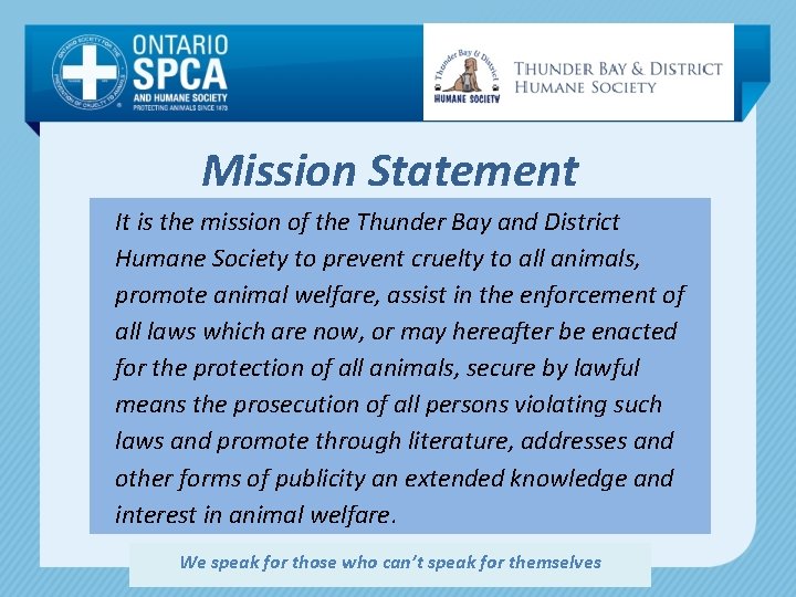 Mission Statement It is the mission of the Thunder Bay and District Humane Society