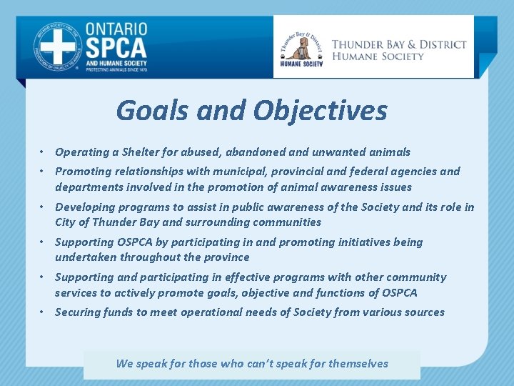 Goals and Objectives • Operating a Shelter for abused, abandoned and unwanted animals •
