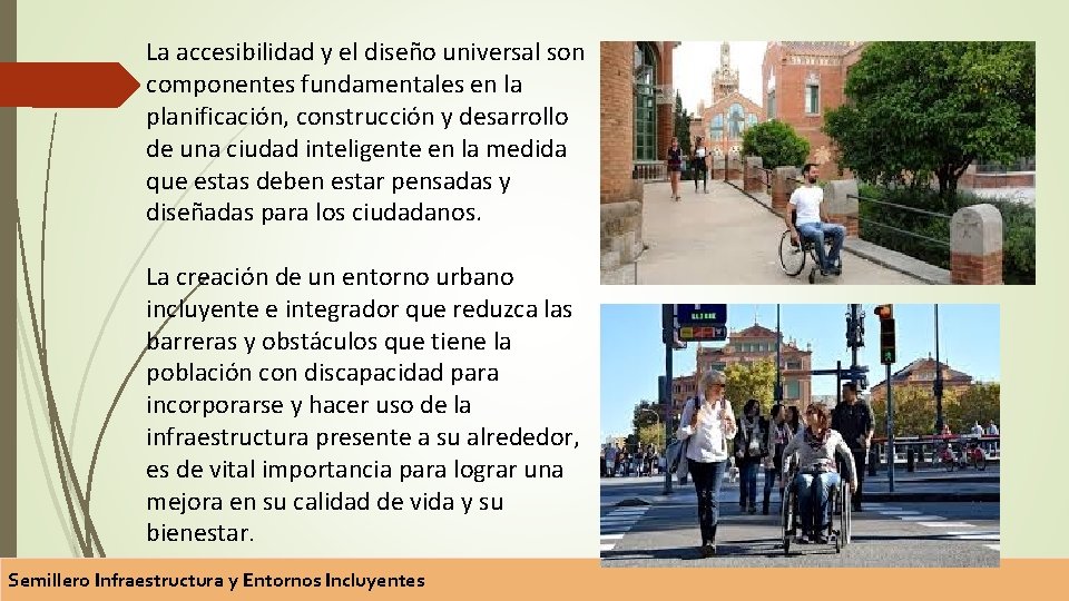 La accesibilidad y el diseño universal son componentes fundamentales en la planificación, construcción y