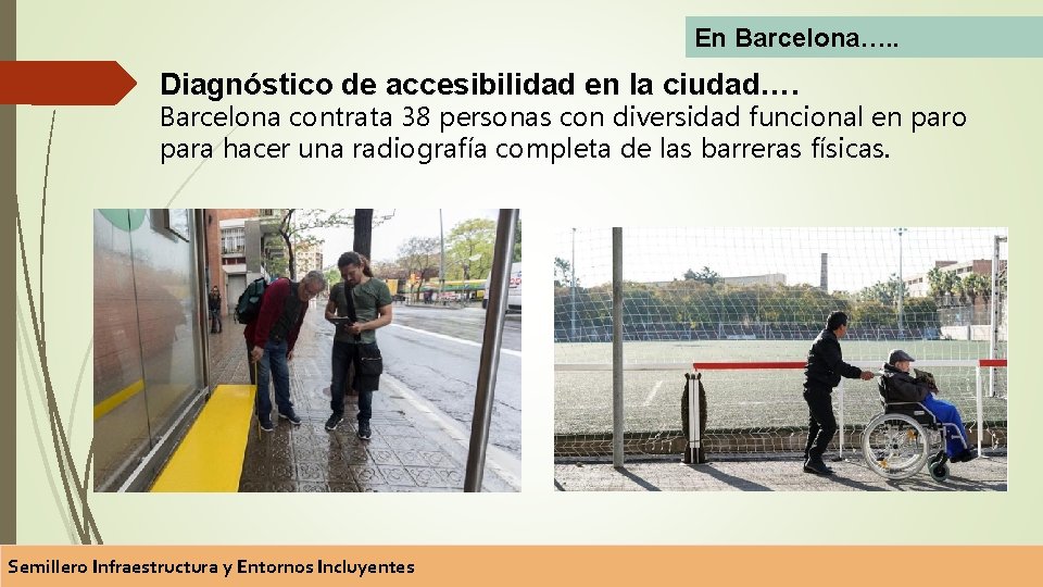 En Barcelona…. . Diagnóstico de accesibilidad en la ciudad…. Barcelona contrata 38 personas con