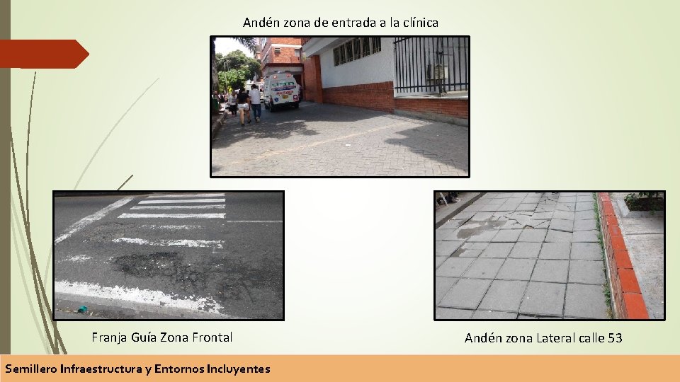 Andén zona de entrada a la clínica Franja Guía Zona Frontal Semillero Infraestructura y