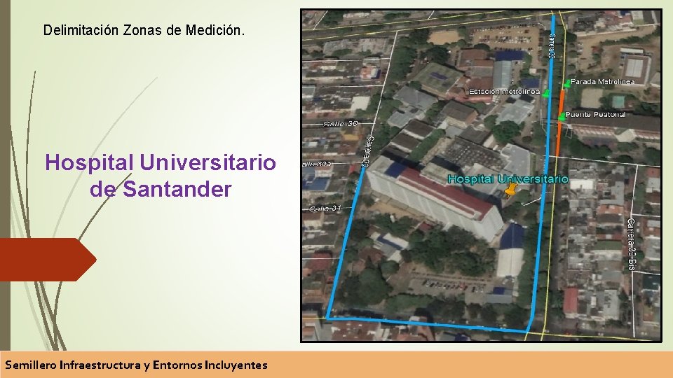 Delimitación Zonas de Medición. Hospital Universitario de Santander Semillero Infraestructura y Entornos Incluyentes 