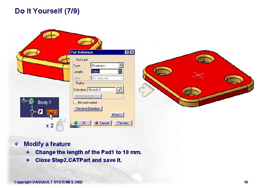 Do It Yourself (7/9) x 2 Modify a feature Change the length of the