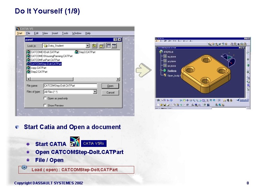 Do It Yourself (1/9) Start Catia and Open a document CATIA V 5 Rx