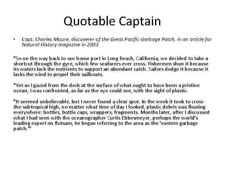 Quotable Captain • Capt. Charles Moore, discoverer of the Great Pacific Garbage Patch, in
