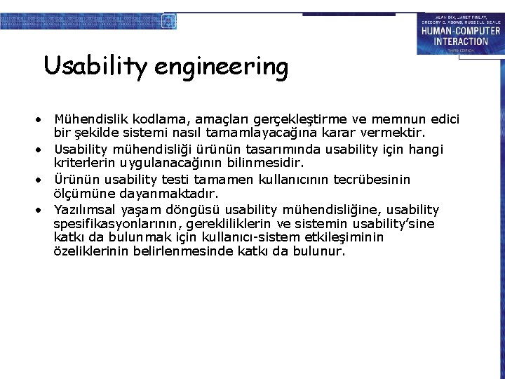 Usability engineering • Mühendislik kodlama, amaçları gerçekleştirme ve memnun edici bir şekilde sistemi nasıl